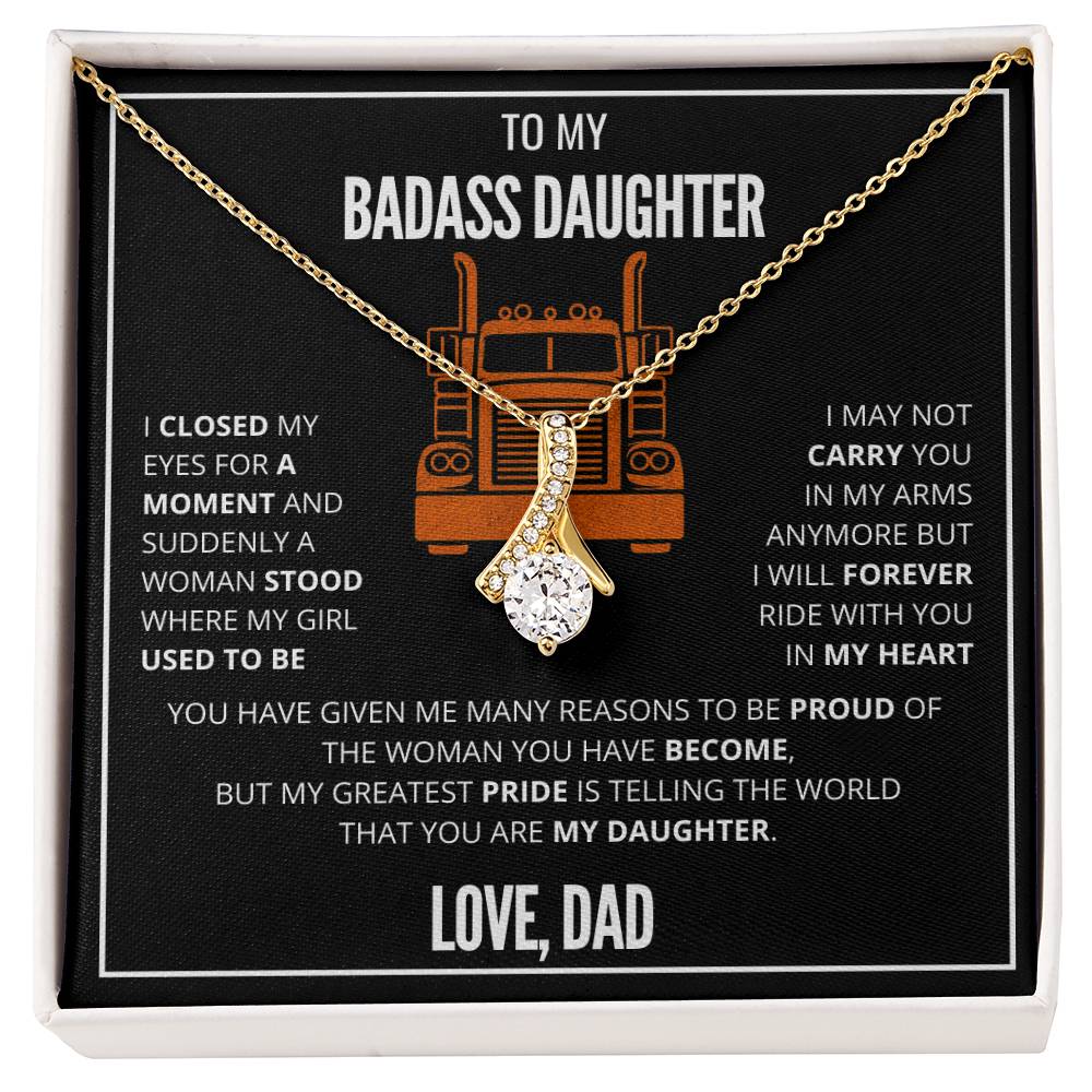 To My Badass Daughter - Trucker Dad