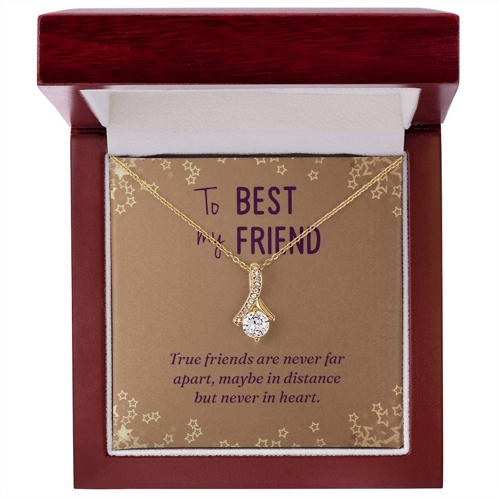 To My Best Friend- True friends are never far