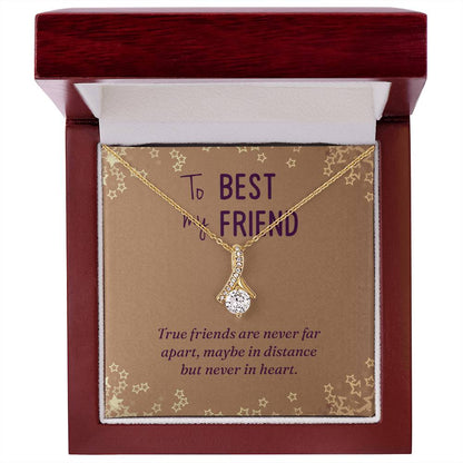 To My Best Friend- True friends are never far