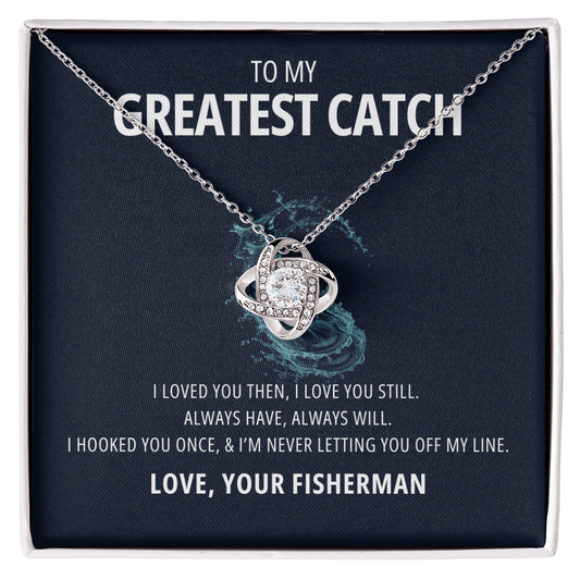 My Greatest Catch - Always will